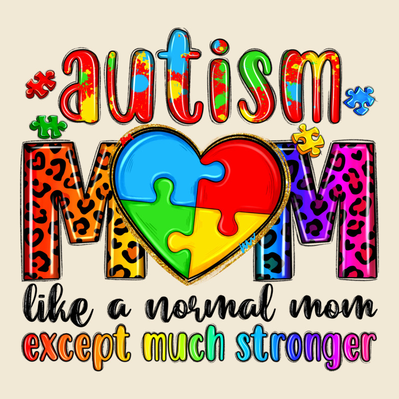 Autism Mom Like A Normal Mom Except Much Stronger Premium Tee by Artiststas | Teevron