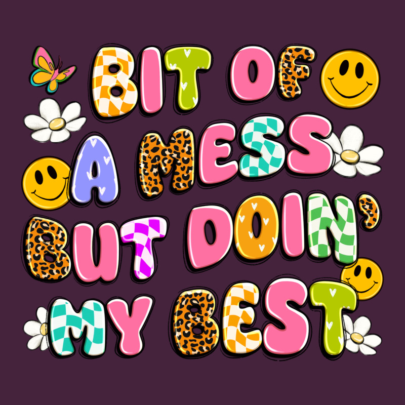 Bit Of A Mess But Doin' My Best Premium Tee by Artiststas | Teevron