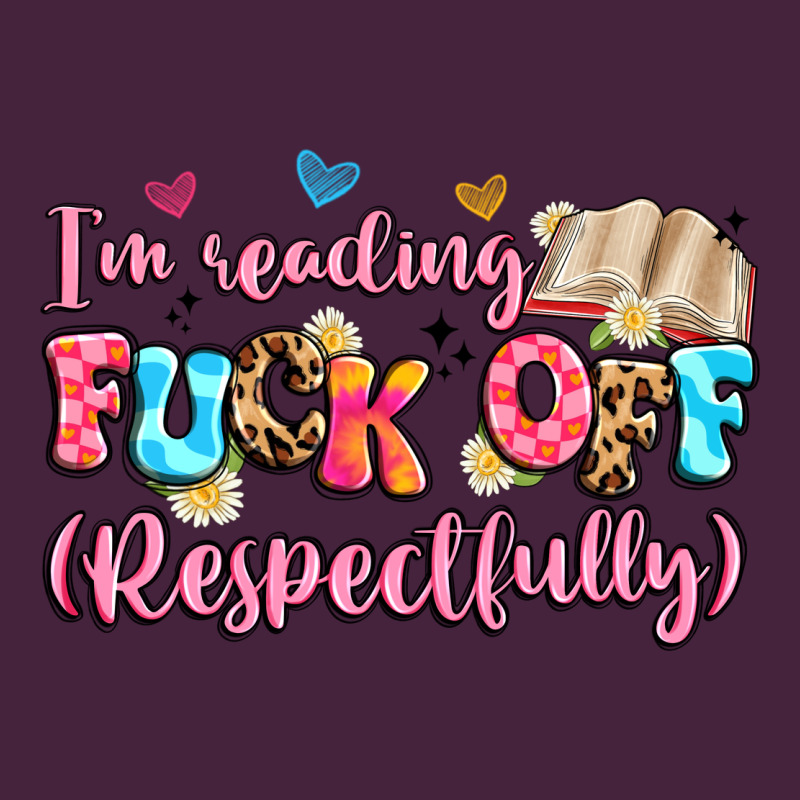 I'm Reading Fuck Off Respectfully Premium Tee by Artiststas | Teevron