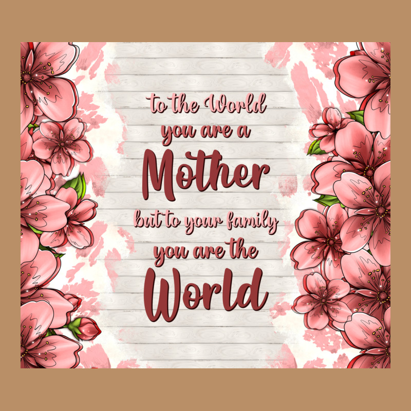 To The World You Are A Mother But To Your Family Y Vintage Hoodie by TumblerDesignByShophia | Teevron