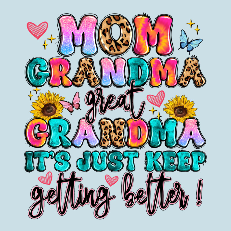 Mom Grandma Great Grandma It's Just Keeps Getting Ladies Tee by Artiststas | Teevron