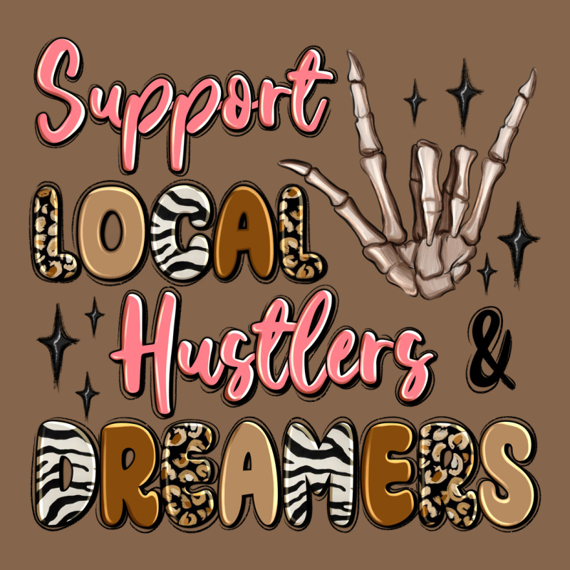 Support Local Hustlers And Dreamers Premium Tee by Artiststas | Teevron