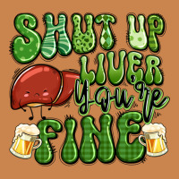 Shut Up Liver You're Fine St Patricks Day Heavyweight Hoodie | Teevron