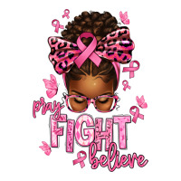 pray fight believe breast cancer afro messy | Teevron