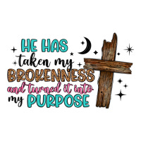 he has taken my brokenness and turned it into my p | Teevron