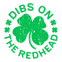 dibs on the redhead  st patricks day | Teevron