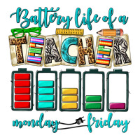 battery life of a teacher monday friday | Teevron