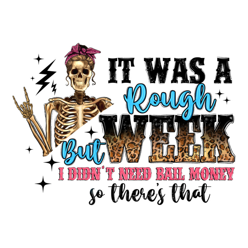 It Was A Rough Week But I Didn T Need Bail Money S Premium Tee by Artiststas | Teevron