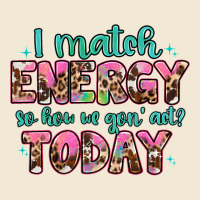 I Match Energy So How We Gon' Act Premium Tee | Teevron