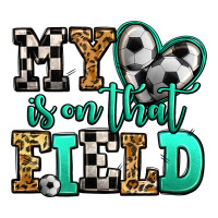 My Heart Is On That Field Soccer Premium Tee | Teevron