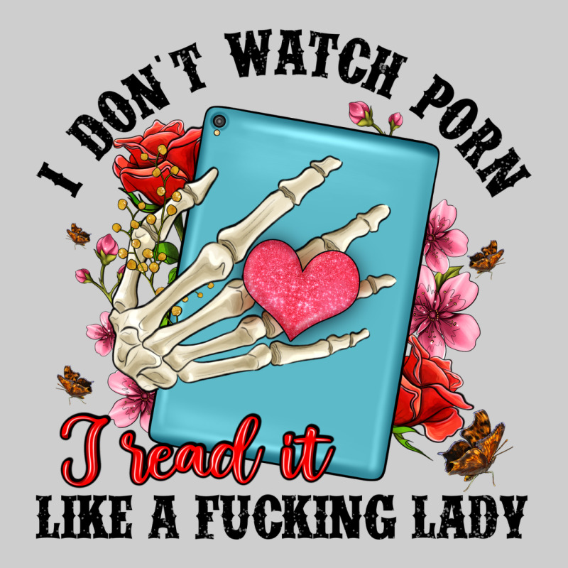 I Don T Watch Porn I Read It Like A Fucking Lady Premium Tee by Artiststas | Teevron
