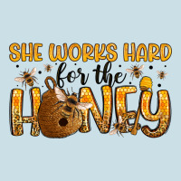 She Works Hard For The Honey Ladies Tee | Teevron