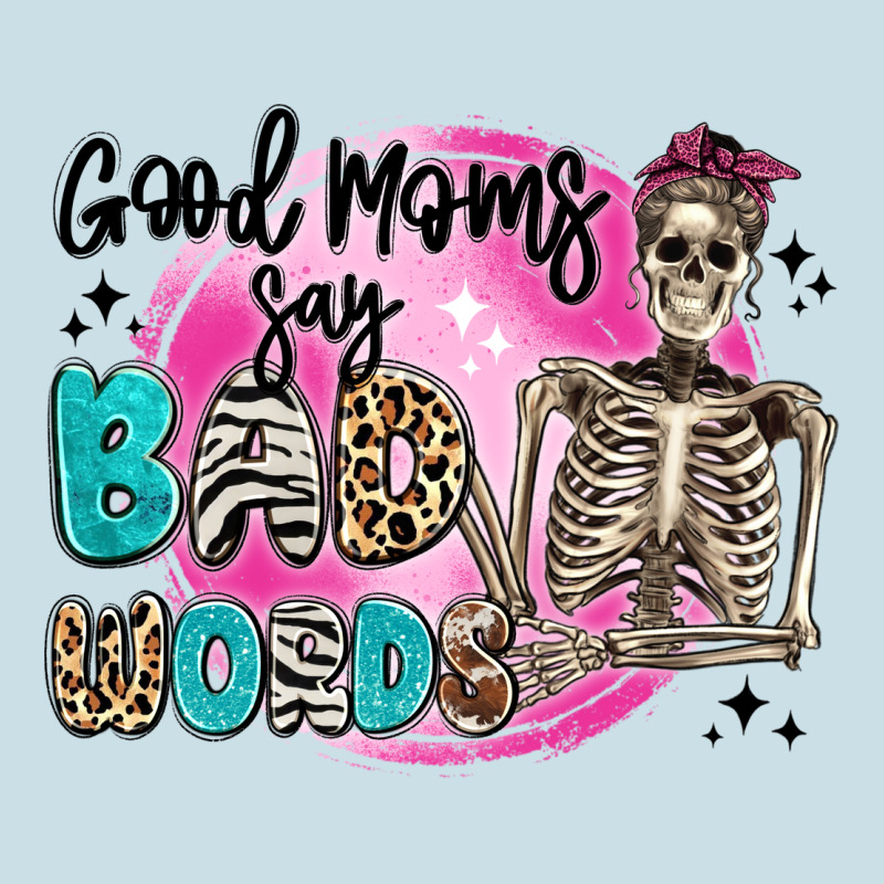 Good Moms Say Bad Words Ladies Tee by Artiststas | Teevron