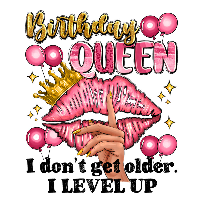 Birthday Queen I Dont Get Older I Level Up Premium Tee by Artiststas | Teevron