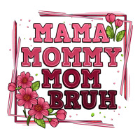 mama mommy mom bruh | Teevron