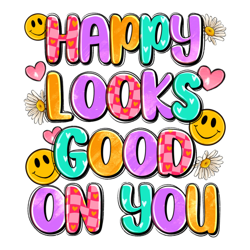 Happy Looks Good On You Ladies Tee by Artiststas | Teevron