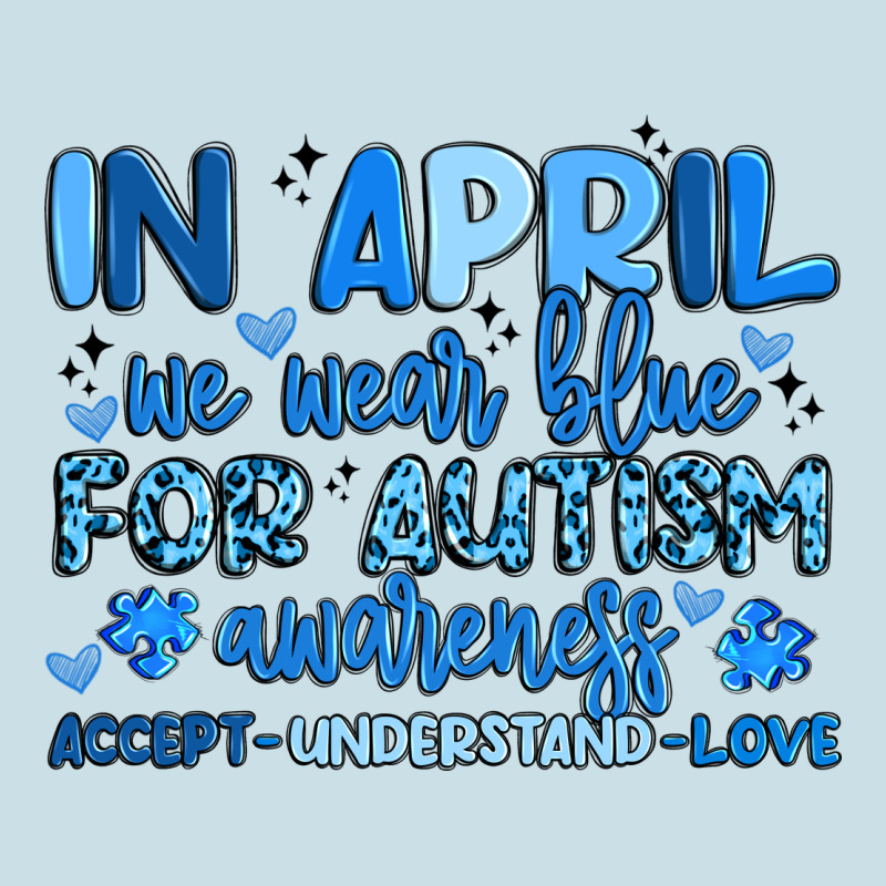 In April We Wear Blue For Autism Awareness Ladies Tee by Artiststas | Teevron