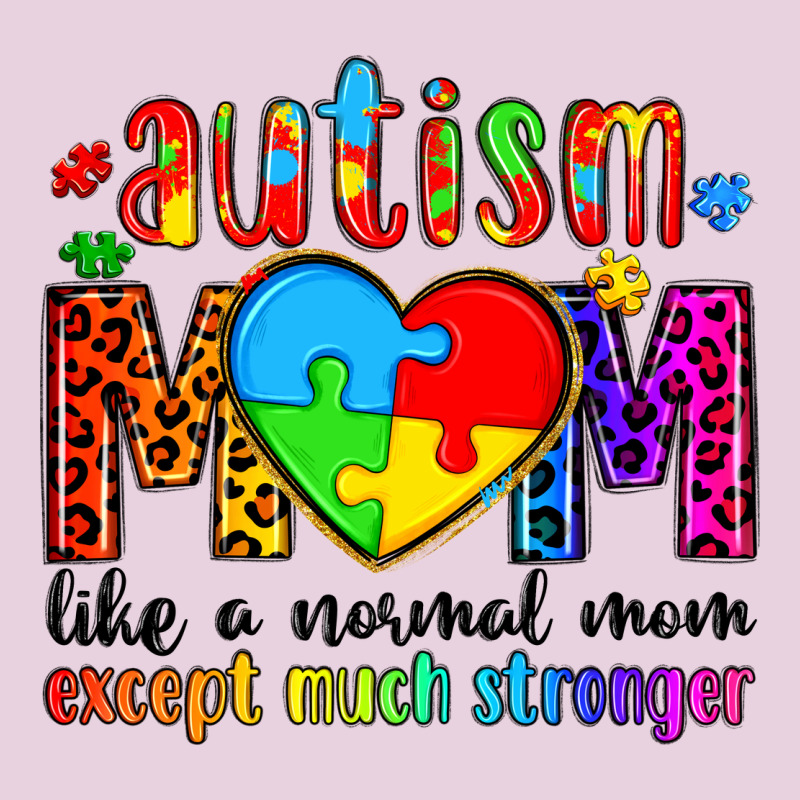 Autism Mom Like A Normal Mom Except Much Stronger Ladies Tee by Artiststas | Teevron