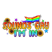Sounds Gay I'm in Pride LGBTQ | Teevron