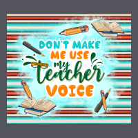 Don't Make Me Use My Teacher Voice Vintage Hoodie | Teevron