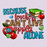 Because Teachers Cant Live On Apples Alone Classic Tee | Teevron