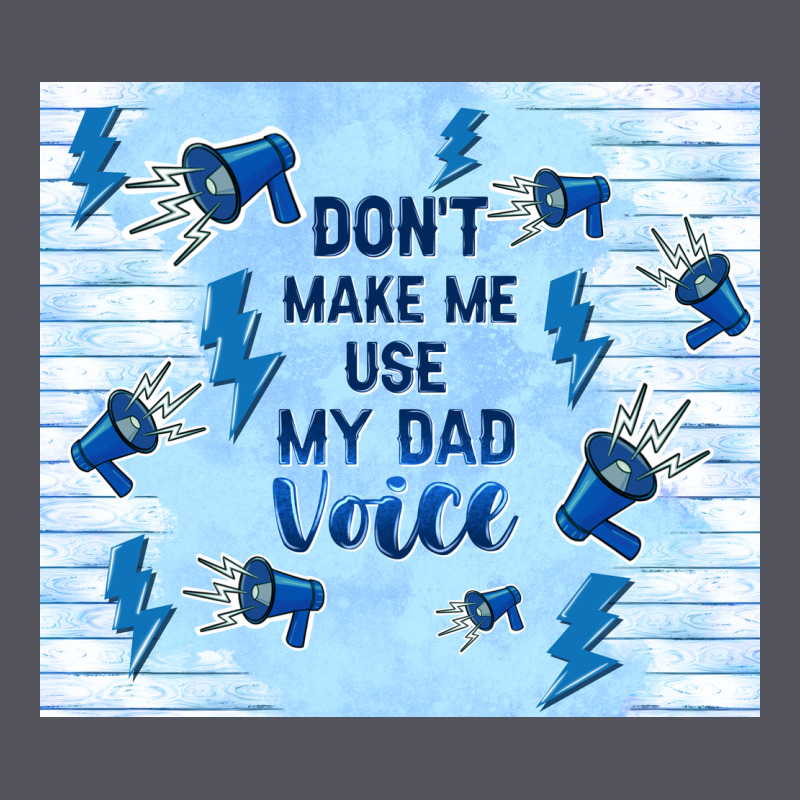 Don't Make Me Use My Dad Voice Vintage Hoodie by TumblerDesignByShophia | Teevron