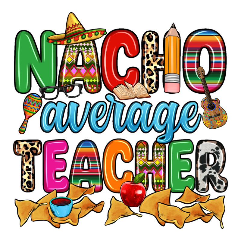 Nacho Average Teacher Premium Tee by RanaPortraitStore | Teevron