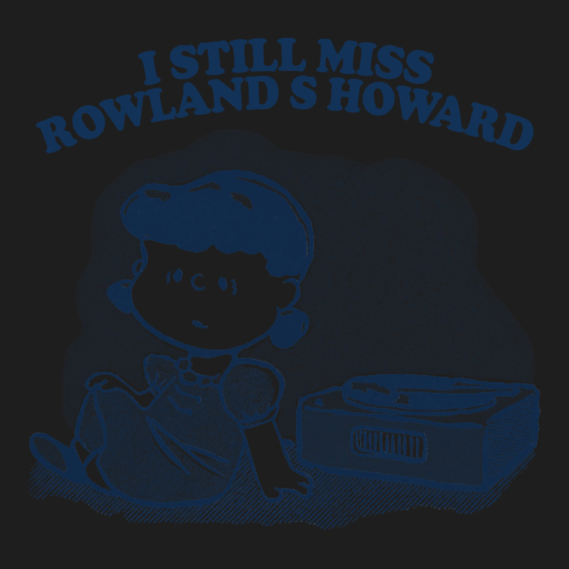 I Still Miss Rowland S Howard  ••••• Vinyl Collector Fan Des Classic Tee by lanVoArt | Teevron