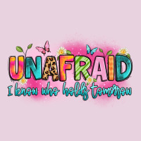 Unafraid I Know Who Holds Tomorrow Ladies Tee | Teevron