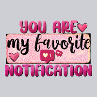You Are My Favorite Notification Heavyweight Sweatshirt | Teevron