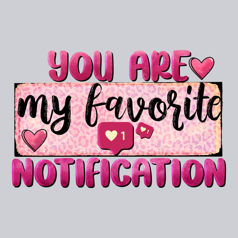 You Are My Favorite Notification Heavyweight Sweatshirt by FaDigitalArtStudio | Teevron