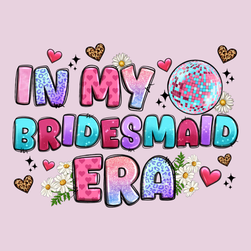 In My Bridesmaid Era Ladies Tee by Artiststas | Teevron