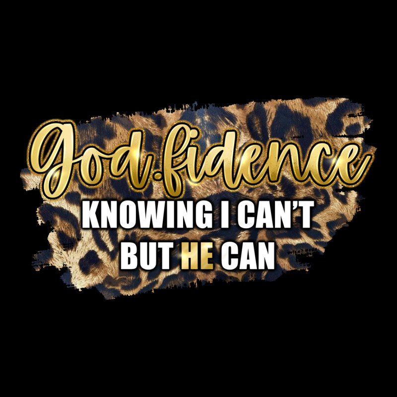 God Fidence Knowing I Can't But He Can Ladies Tee by Artiststas | Teevron