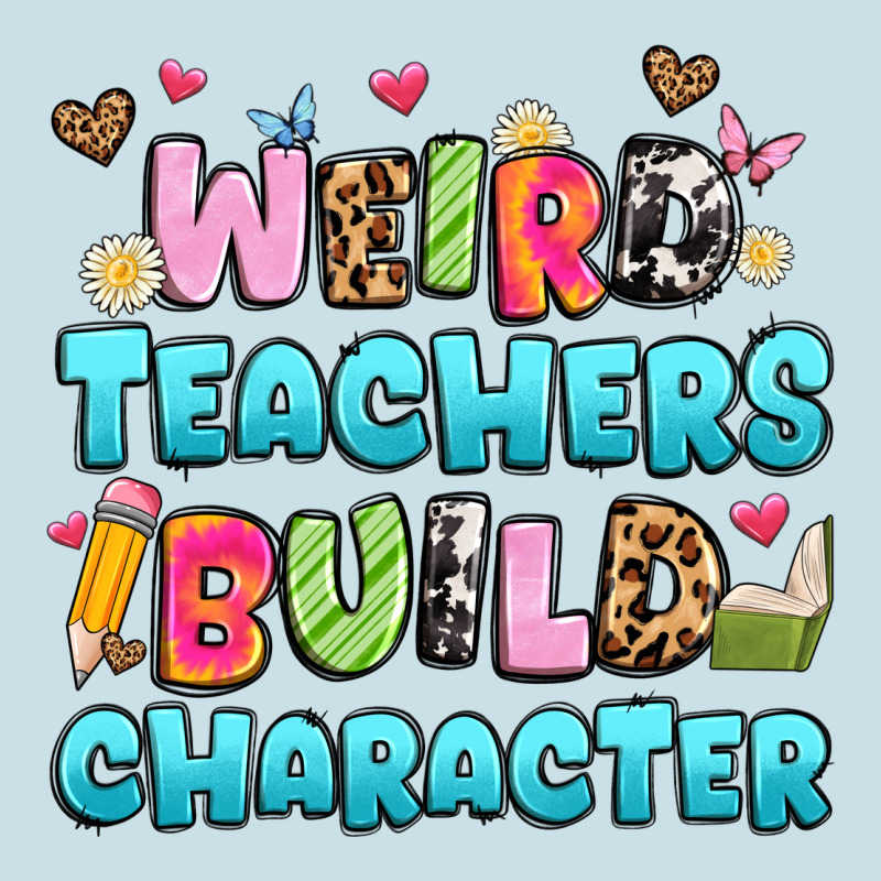 Weird Teachers Build Character Ladies Tee by Artiststas | Teevron