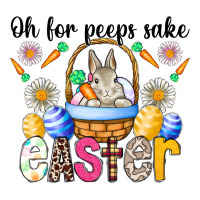 Oh For Peeps Sake Easter | Teevron