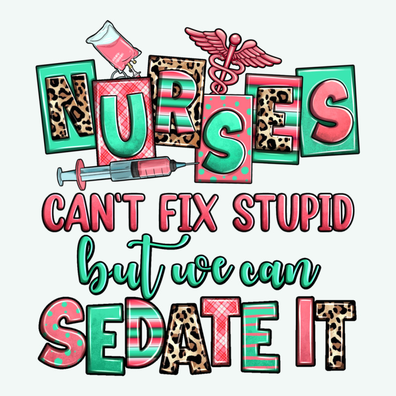 Nurses Cant Fix Stupid But We Can Sedate It Premium Hoodie by RanaPortraitStore | Teevron
