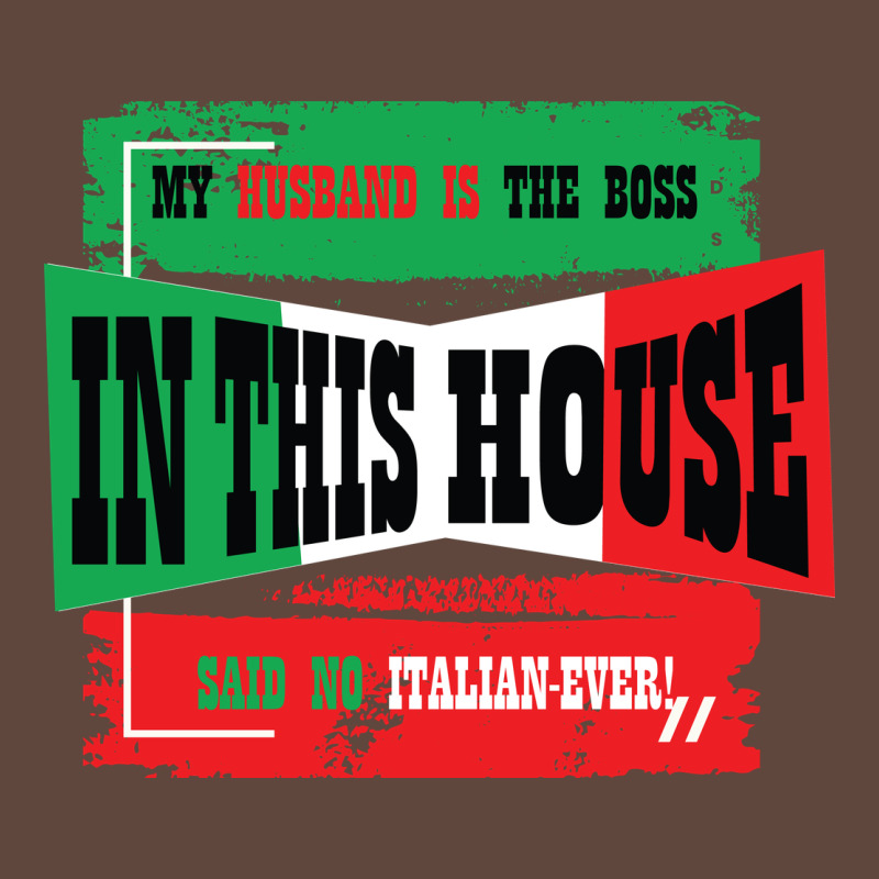 My Husband Is The Boss In This House Said No Italian Ever Classic Tee by Bettercallsaul | Teevron