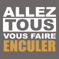 Allez Tous Vous Enculer Classic Tee | Teevron