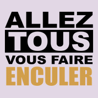 Allez Tous Vous Enculer Classic Tee | Teevron