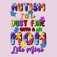 Autism I'll Be Just Fine With A Mom Like Mine Ladies Tee | Teevron