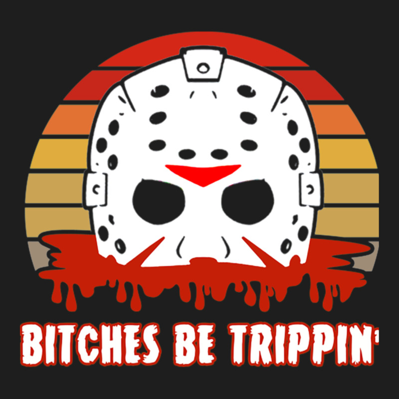 Halloween Bitches Be Trippin Jason Mask Classic Tee by lanVoArt | Teevron