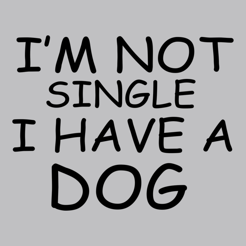 I M Not Single I Have A Dog Classic Tee by Bettercallsaul | Teevron
