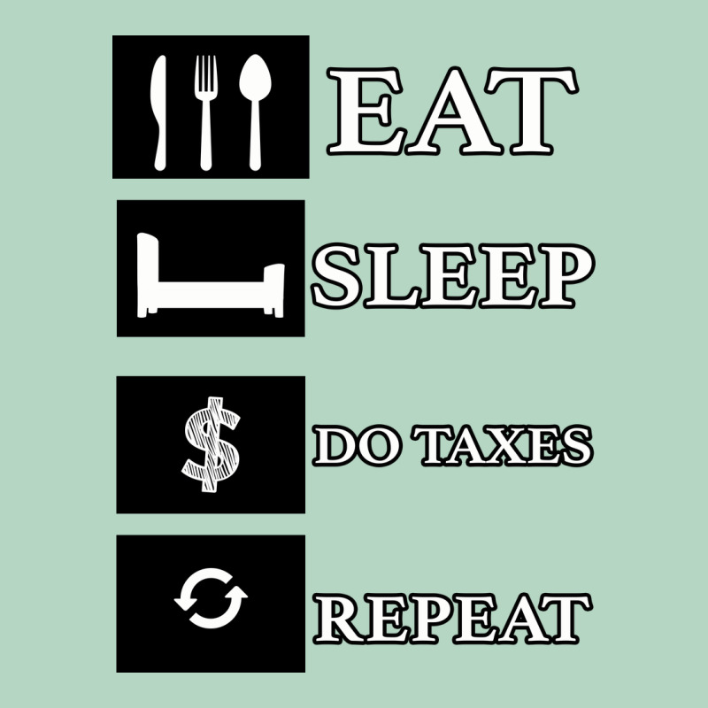 Tax Day Eat Sleep Do Taxes Repeat Gift Classic Tee by Bettercallsaul | Teevron