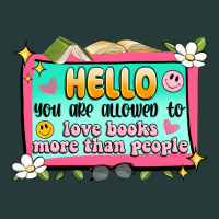 Hello You Are Allowed To Love Books More Than Peop Premium Sweatshirt | Teevron