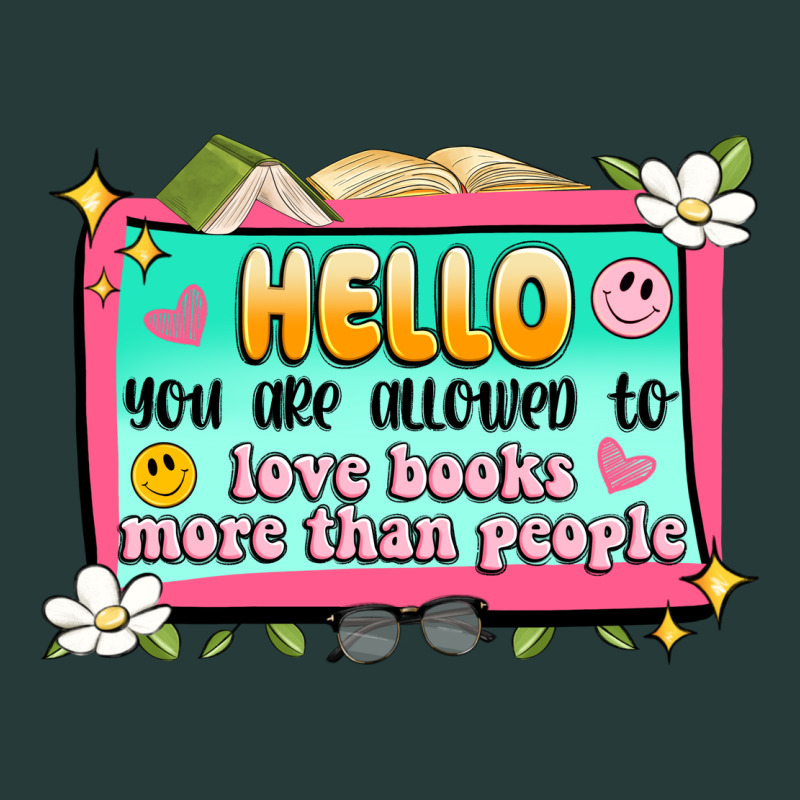 Hello You Are Allowed To Love Books More Than Peop Premium Sweatshirt by Artiststas | Teevron