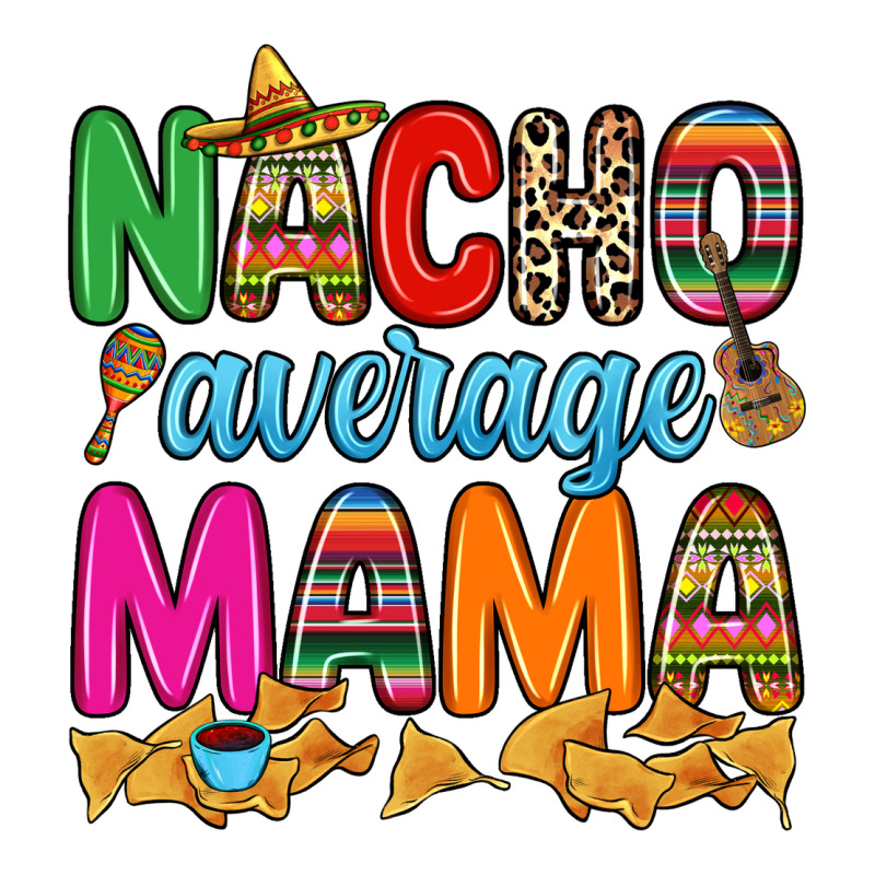 Nacho Average Mama Premium Tee by RanaPortraitStore | Teevron