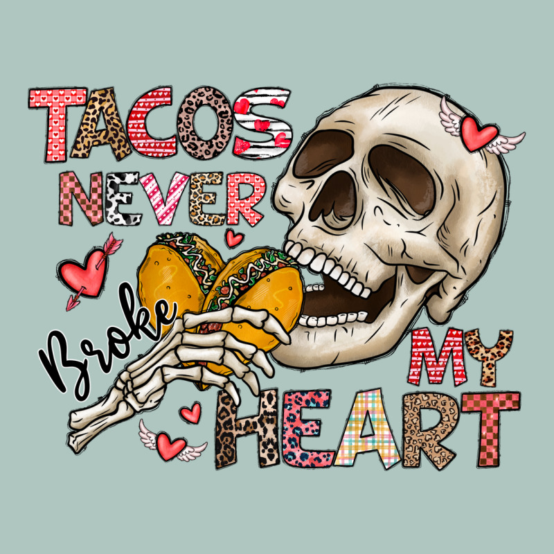 Tacos Never Broke My Heart Premium Sweatshirt by CowhideDigitalArt | Teevron