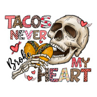 Tacos Never Broke My Heart | Teevron