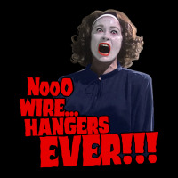 Nooo Wire Hangers.. Ever!!! Vintage Mommie Dearest Quote Print Premium Tee | Teevron