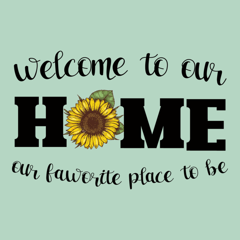 Welcome To Our Home Sunflower Classic Tee by Bettercallsaul | Teevron